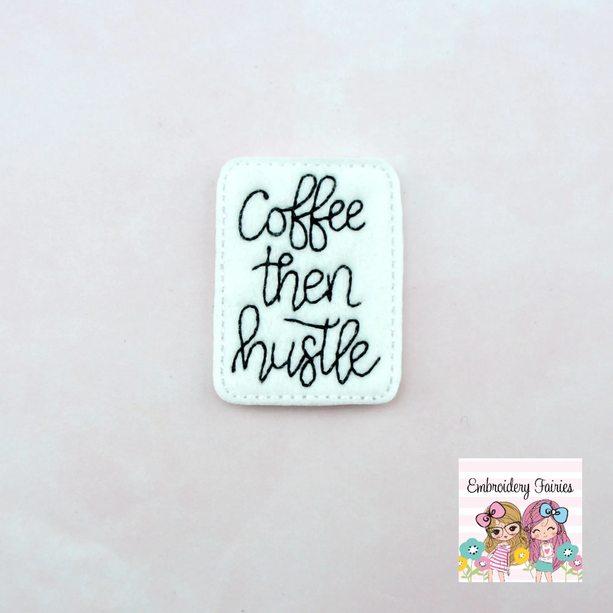 Coffee Then Hustle Feltie File - Coffee Feltie - ITH Design - Machine Embroidery Design - Planner Embroidery File - Feltie Design