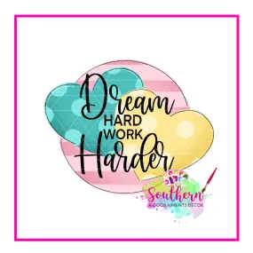 Dream Hard Work Harder Template & Digital Cut File