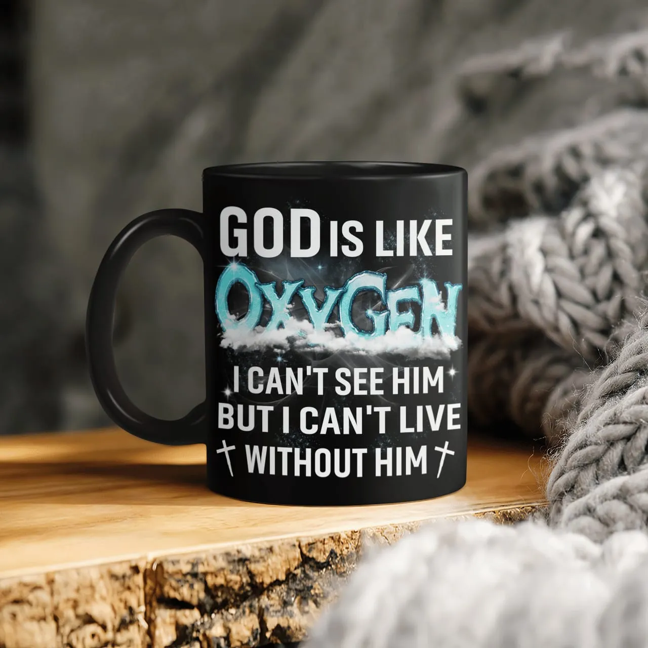 God Is Like Oxygen I Can't See Him But I Can't Live Without Him, God Mug, Jesus Mug, Faith Mug