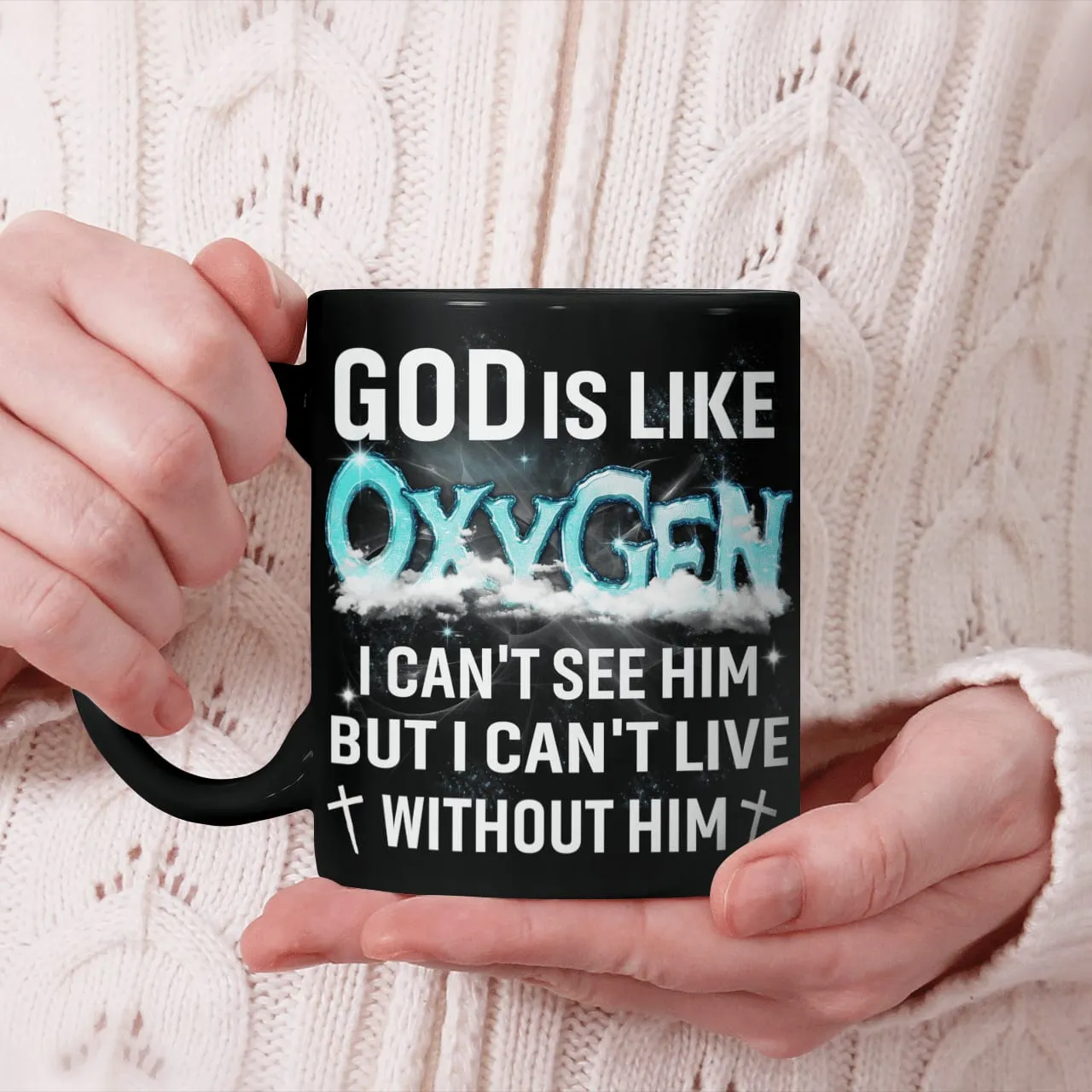 God Is Like Oxygen I Can't See Him But I Can't Live Without Him, God Mug, Jesus Mug, Faith Mug