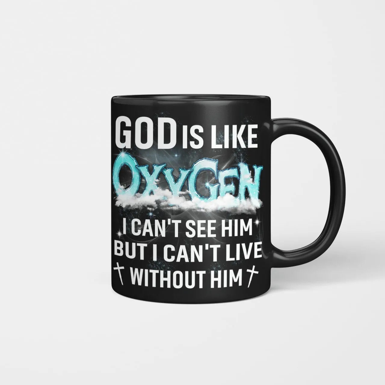 God Is Like Oxygen I Can't See Him But I Can't Live Without Him, God Mug, Jesus Mug, Faith Mug