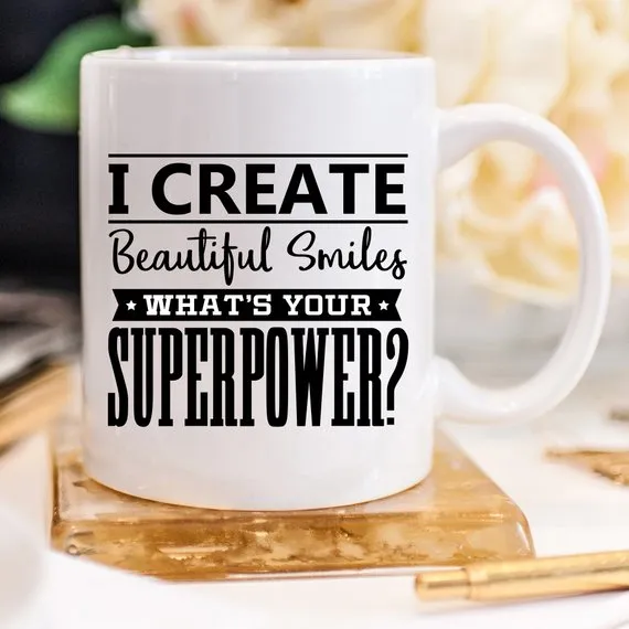 I Create Beautiful Smiles. What's Your Superpower?