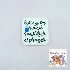 Living on Hand Sanitizer and Prayer Feltie Design